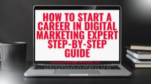 Step-by-Step Guide to Starting Your Digital Marketing Career